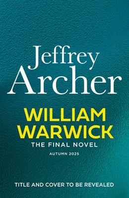 William Warwick the Final Novel (William Warwick 8) by Archer, Jeffrey