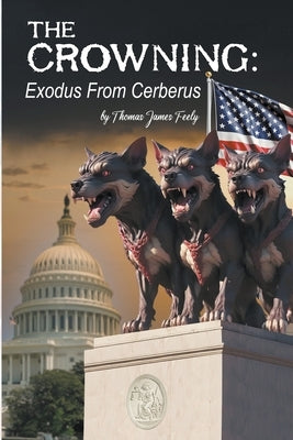 The Crowning: Exodus From Cerberus by Feely, Thomas