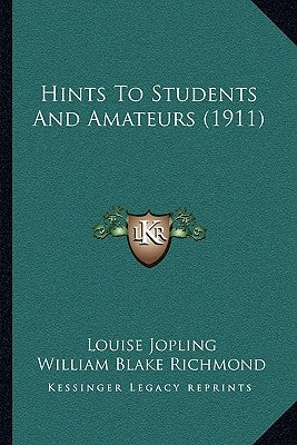 Hints To Students And Amateurs (1911) by Jopling, Louise