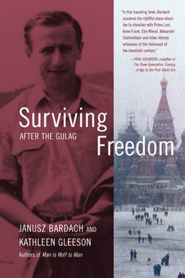 Surviving Freedom: After the Gulag by Bardach, Janusz