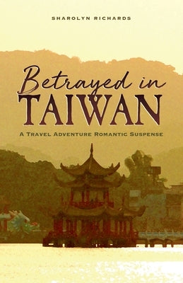 Betrayed in Taiwan by Richards, Sharolyn