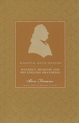 Handel's Messiah and His English Oratorios: A Closer Look by Finane, Ben