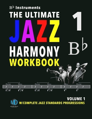 The Ultimate Jazz Harmony Workbook Vol. 1 Bb Instruments: W/Complete Jazz Standards Progressions by Cerra, Mario