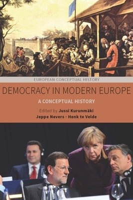 Democracy in Modern Europe: A Conceptual History by Kurunmäki, Jussi