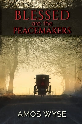 Blessed Are the Peacemakers by Wyse, Amos