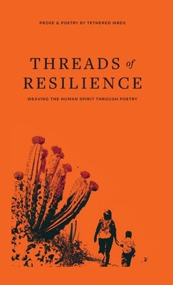 Threads of Resilience: Weaving the Human Spirit Through Poetry by Davis, William