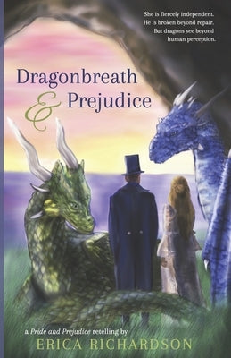 Dragonbreath and Prejudice: a Pride and Prejudice retelling by Richardson, Erica