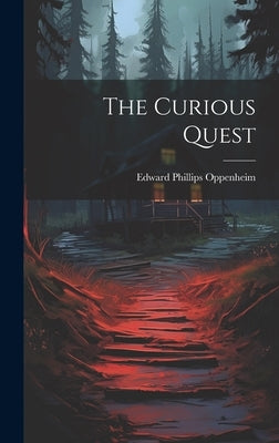 The Curious Quest by Oppenheim, Edward Phillips