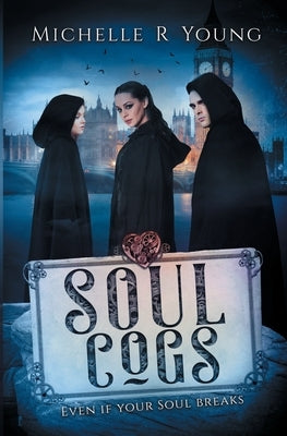 Soul Cogs: Even if Your Soul Breaks by Young, Michelle