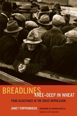 Breadlines Knee-Deep in Wheat: Food Assistance in the Great Depression Volume 53 by Poppendieck, Janet