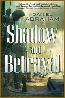 Shadow and Betrayal: A Shadow in Summer, a Betrayal in Winter by Abraham, Daniel