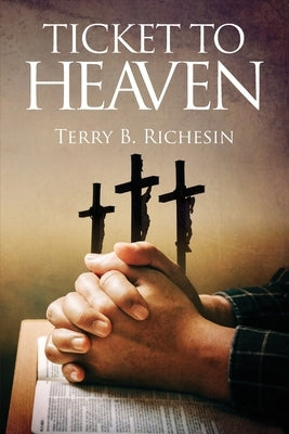 Ticket To Heaven by Richesin, Terry B.