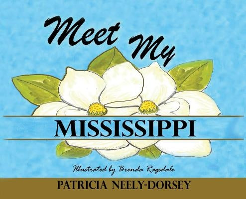 Meet My Mississippi: Expanded Edition by Neely-Dorsey, Patricia