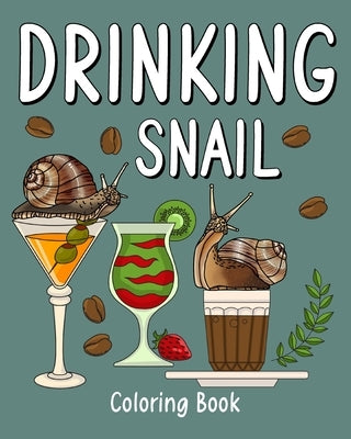 Drinking Snail Coloring Book: Recipes Menu Coffee Cocktail Smoothie Frappe and Drinks, Activity Painting by Paperland