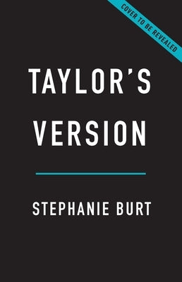 Taylor's Version: How Taylor Swift Captured Our Hearts and Conquered the World by Burt, Stephanie