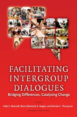 Facilitating Intergroup Dialogues: Bridging Differences, Catalyzing Change by Maxwell, Kelly E.