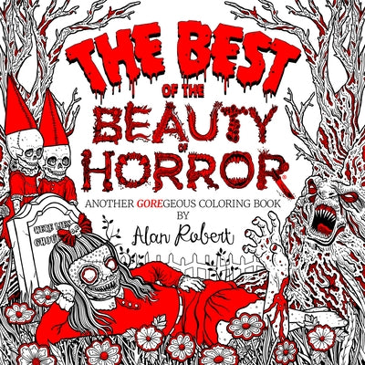 The Best of the Beauty of Horror: Another Goregeous Coloring Book by Robert, Alan