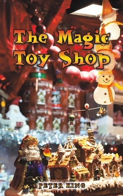 The Magic Toy Shop by King, Peter