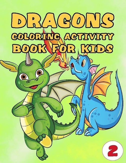 Dragons Coloring Activity Book for Kids: Coloring, Tracing, Dot To Dot, Mazes, and Sudoku for Children and Toddlers Ages 2-3, 4-8 Boys Fun Cute Dragon by Grace, Sophie