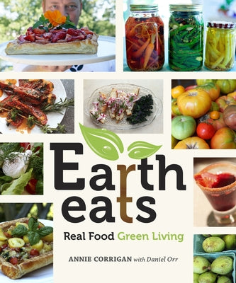 Earth Eats: Real Food Green Living by Corrigan, Annie