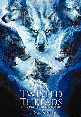 Twisted Threads: Book One in the Omni Series by Kinsch, Ryan