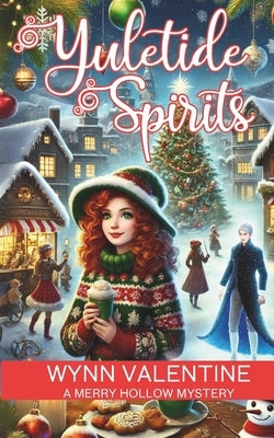 Yuletide Spirits: A Merry Hollow Mystery by Valentine, Wynn