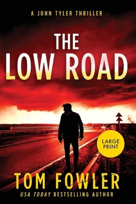 The Low Road: A John Tyler Thriller (Large Print edition) by Fowler, Tom