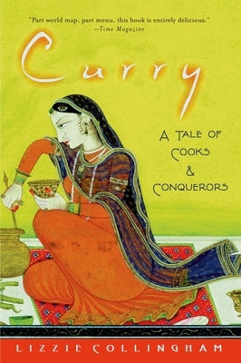 Curry: A Tale of Cooks and Conquerors by Collingham, Lizzie