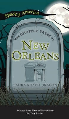 Ghostly Tales of New Orleans by Dragon, Laura Roach