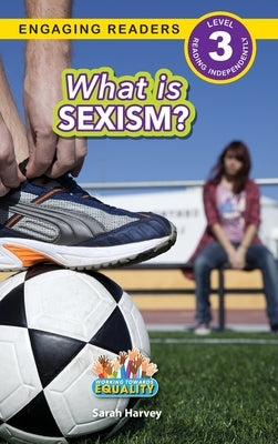 What is Sexism?: Working Towards Equality (Engaging Readers, Level 3) by Harvey, Sarah