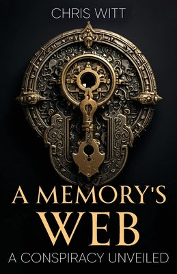 A Memory's Web: A Conspiracy Unveiled by Witt, Chris