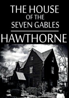 The House Of The Seven Gables by Hawthorne, Nathaniel