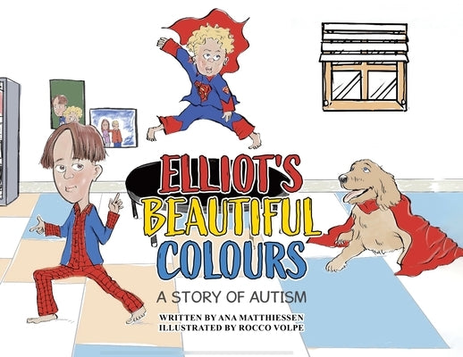 Elliot's Beautiful Colours: A Story of Autism by Matthiessen, Ana