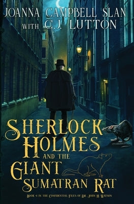 Sherlock Holmes and the Giant Sumatran Rat: A Sherlock Holmes Fantasy Thriller by Lutton, Cj