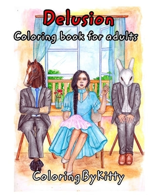 Delusion: ColoringByKitty: Coloring Book for Adults by Chebunina, A.