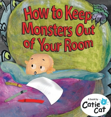 How to Keep Monsters Out of Your Room by Cat, Catie