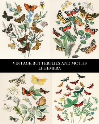 Vintage Butterflies and Moths Ephemera: 35 Sheets: One-Sided Lepidopterology Decorative Paper by Press, Vintage Revisited