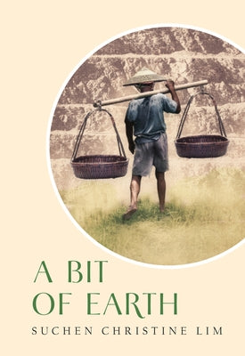 A Bit of Earth by Lim, Suchen Christine