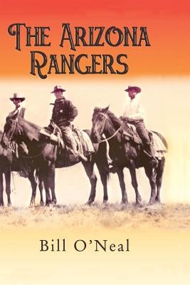 The Arizona Rangers by O'Neal, Bill