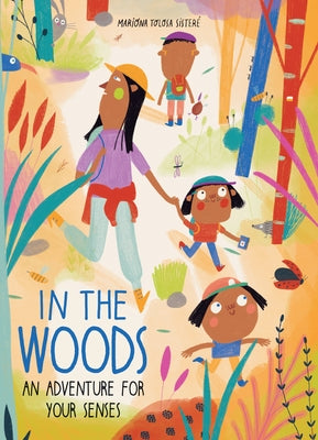 In the Woods: An Adventure for Your Senses by Tolosa Sisteré, Mariona