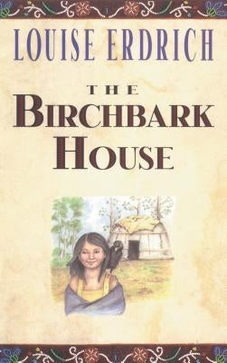 The Birchbark House by Erdrich, Louise