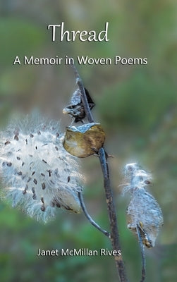 Thread: A Memoir in Woven Poems by Rives, Janet McMillan