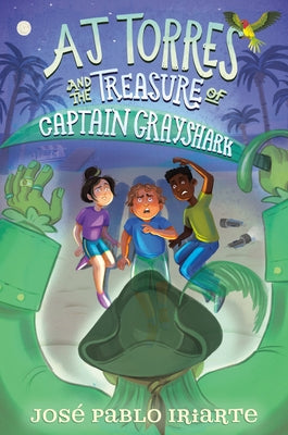 Aj Torres and the Treasure of Captain Grayshark by Iriarte, Jos? Pablo