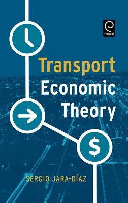 Transport Economic Theory by Jara-Diaz, Sergio