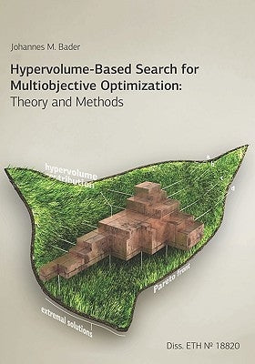 Hypervolume-Based Search for Multiobjective Optimization: Theory and Methods by Bader, Johannes M.