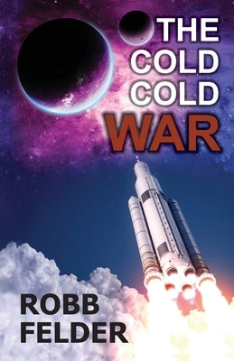 The Cold Cold War by Felder, Robb