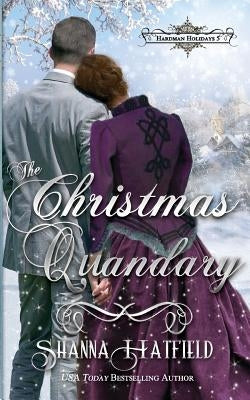 The Christmas Quandary by Hatfield, Shanna