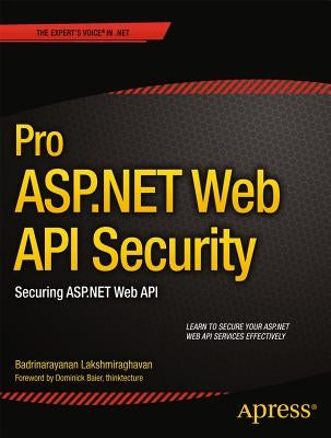 Pro ASP.NET Web API Security: Securing ASP.NET Web API by Lakshmiraghavan, Badrinarayanan