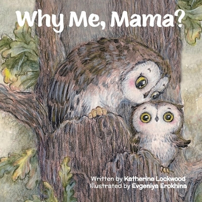 Why Me, Mama? by Lockwood, Katherine M.