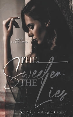 The Sweeter the Lies: A Forbidden, Second-Chance Romance: Part Two by Pagan, Kat